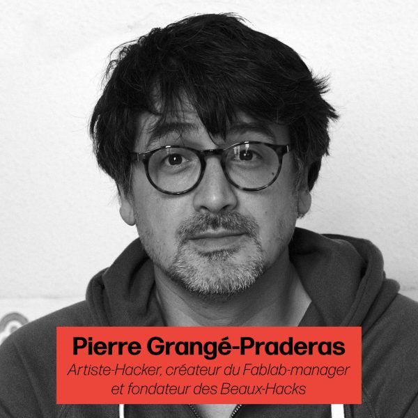 Pierre Grangé-Praderas, Artiste-Hacker, créateur du Fablab-manager à l’université de Bordeaux et fondateur de l’école des Beaux-Hacks.