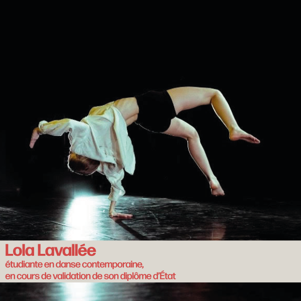 Lola Lavallée a d’abord découvert la danse à travers une formation classique qui s’est ensuite diversifiée avec une formation contemporaine. Elle passe actuellement son diplôme d’État en danse contemporaine. Elle souhaiterait être interprète et par la suite chorégraphe, ce qui explique la création du solo pour les Prix de l’Icart.